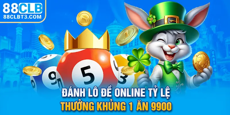 Đánh lô đề online tỷ lệ thưởng khủng 1 ăn 9900