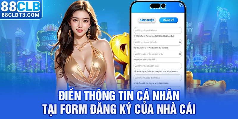 Điền thông tin cá nhân tại form đăng ký của nhà cái