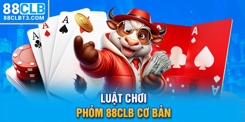 Luật chơi Phỏm 88CLB cơ bản