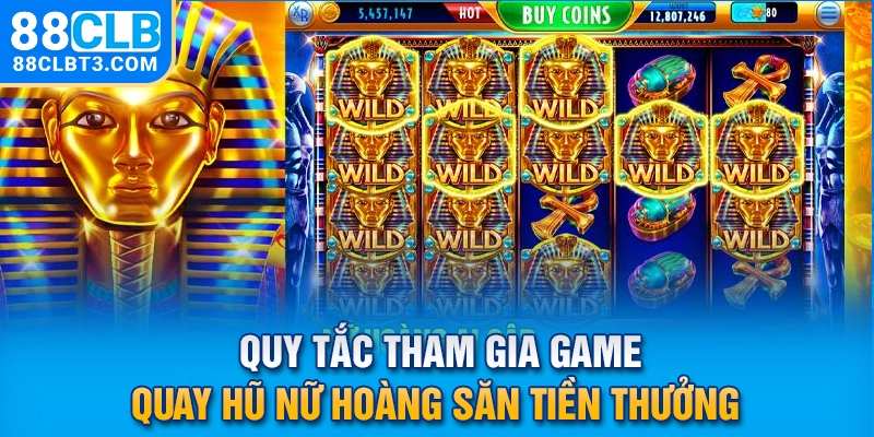 Quy tắc tham gia game quay hũ nữ hoàng săn tiền thưởng Quy tắc tham gia game quay hũ nữ hoàng săn tiền thưởng