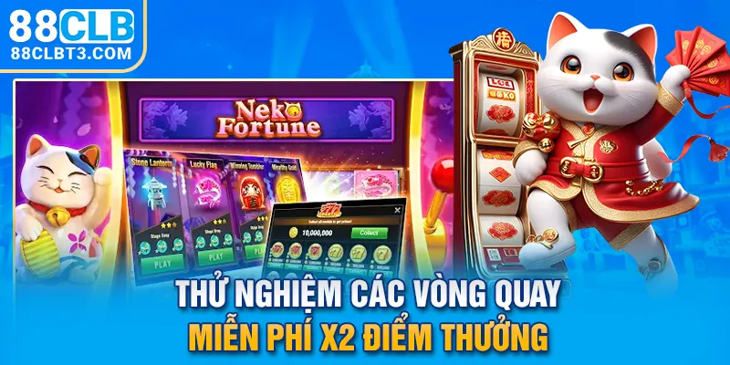 Thử nghiệm các vòng quay miễn phí x2 điểm thưởng
