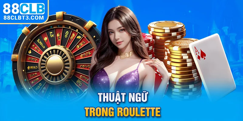 Thuật ngữ trong Roulette Thuật ngữ trong Roulette