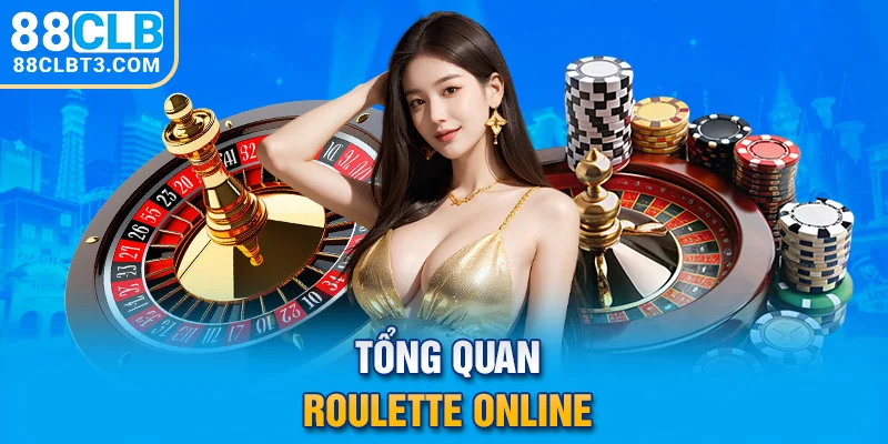 Tổng quan Roulette Online Tổng quan Roulette Online