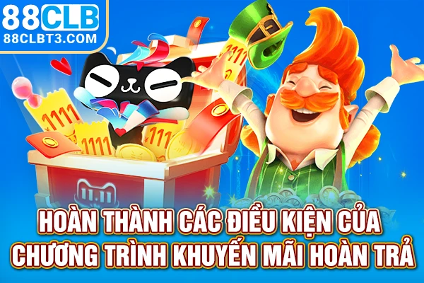 Hoàn thành các điều kiện của chương trình khuyến mãi hoàn trả