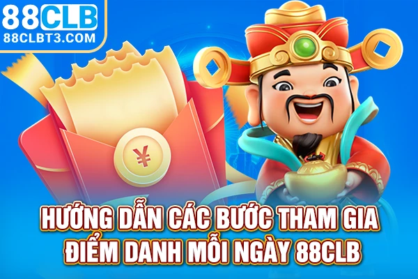 Hướng dẫn các bước tham gia Điểm danh mỗi ngày 88CLB