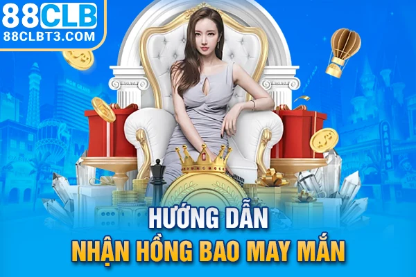 Hướng dẫn nhận Hồng bao may mắn