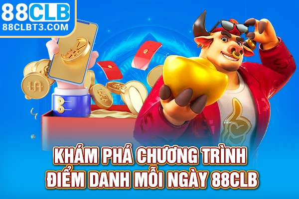 Khám phá chương trình điểm danh mỗi ngày 88CLB