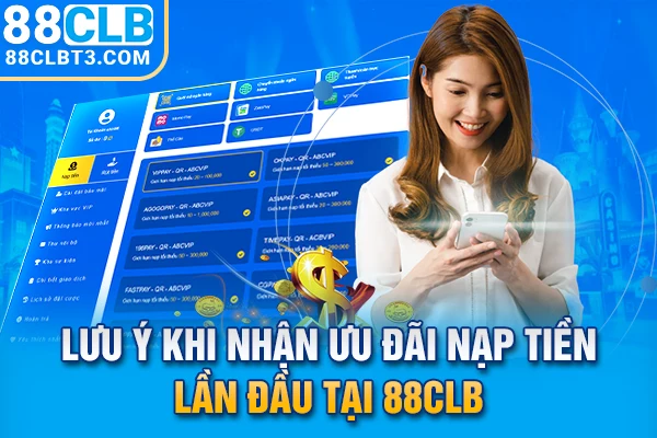 Lưu ý khi nhận ưu đãi nạp tiền lần đầu tại 88CLB