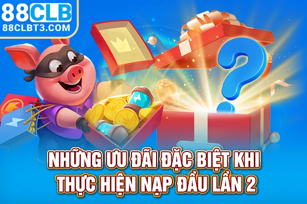 Những ưu đãi đặc biệt khi thực hiện nạp đầu lần 2